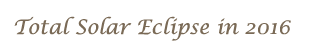 Total Solar Eclipse 2016
